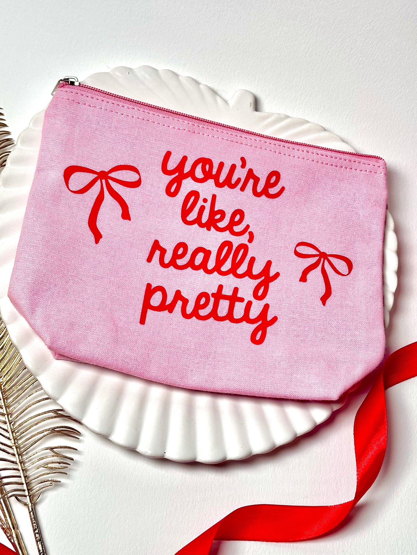 'You're Like Really Pretty' Pink Zip Pouch