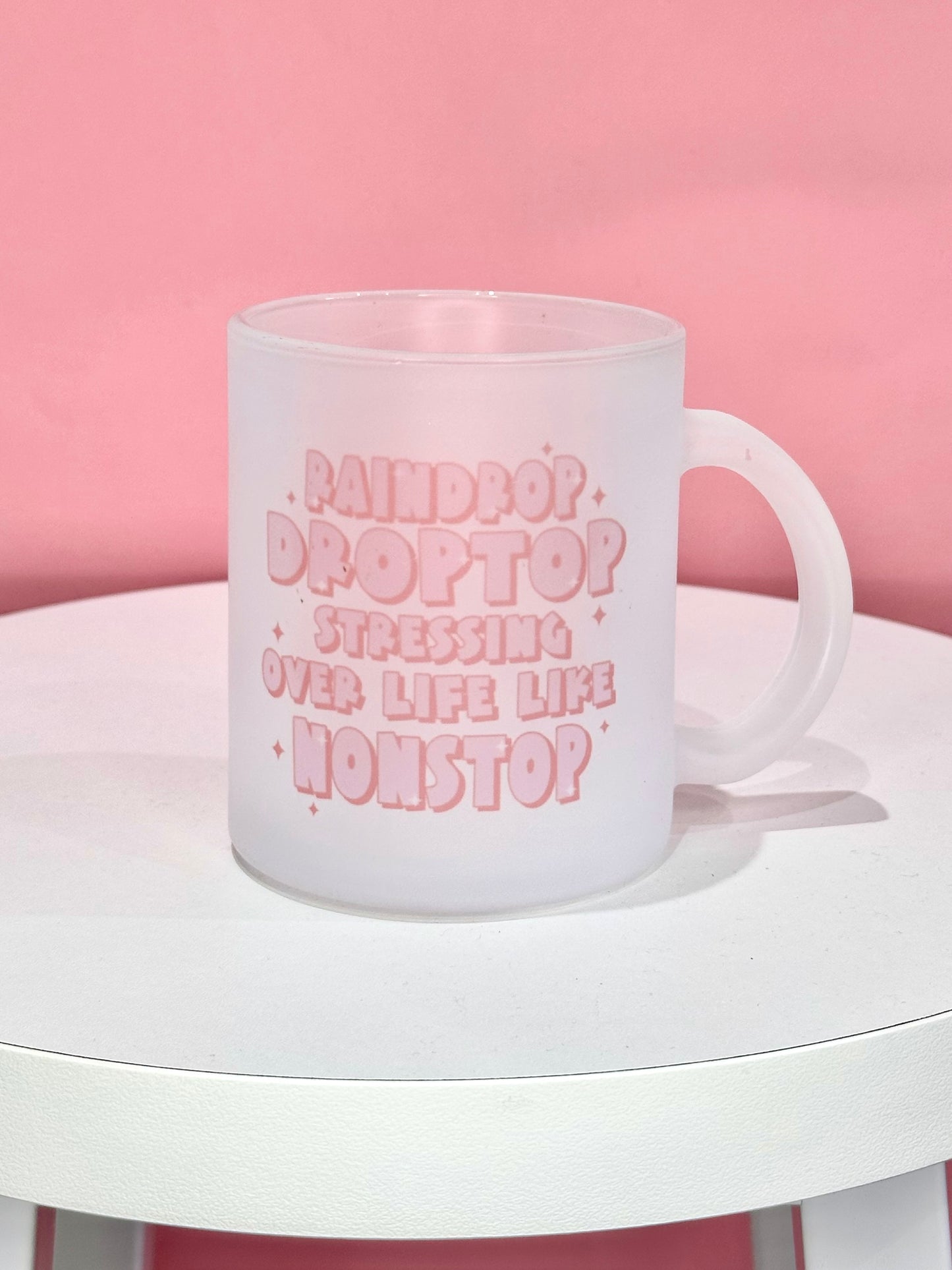 ''Raindrop, Rooftop Stressing Over Life Like Nonstop' Print Frosted Glass Novelty Mug