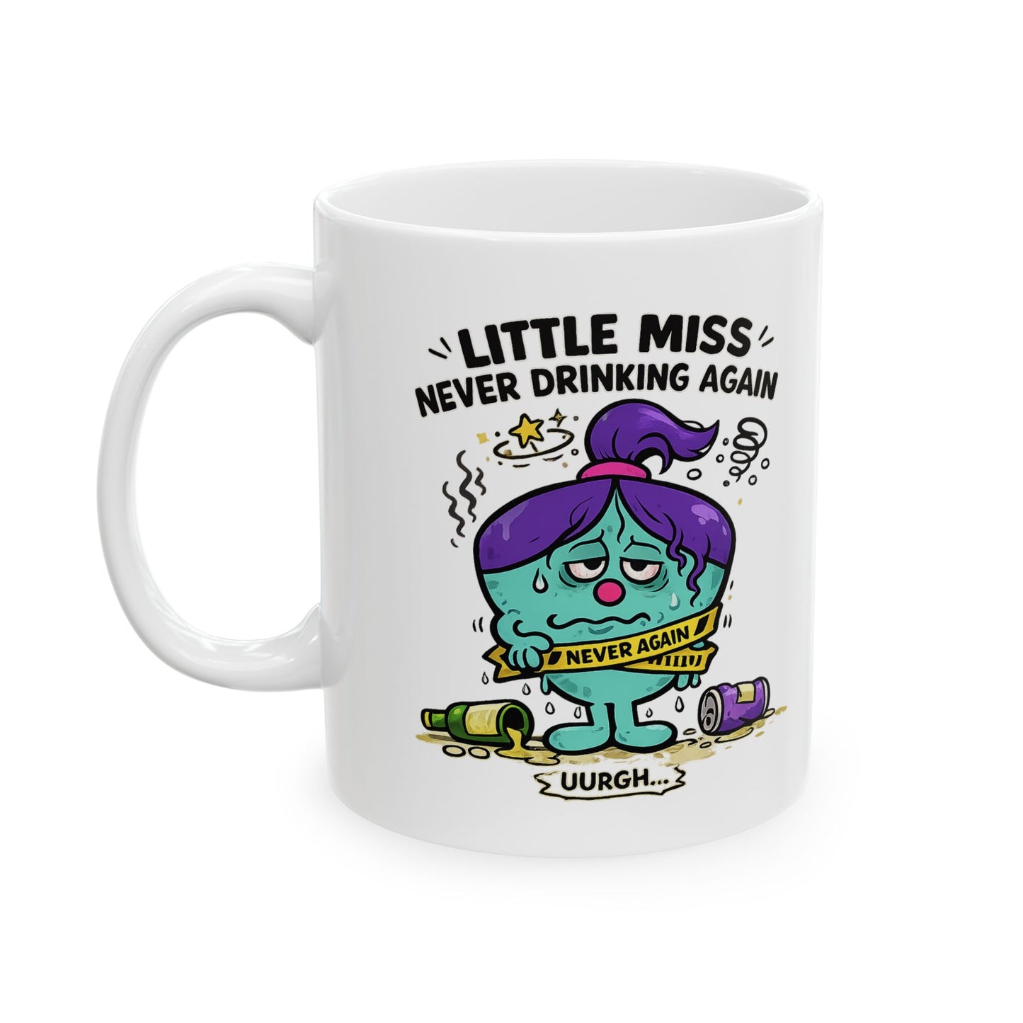 Novelty 'Little Miss Never Drinking Again' Novelty Funny Gift Mug For Her 11oz