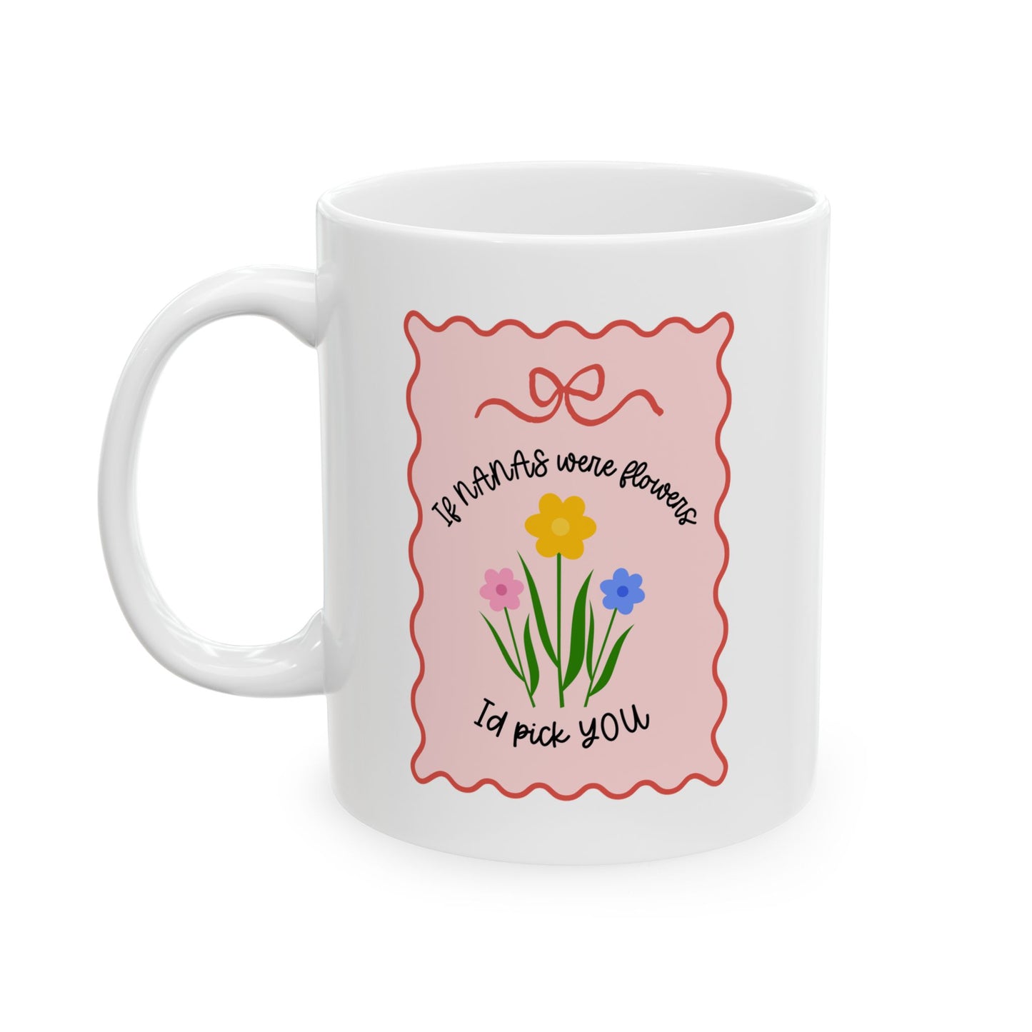 'If Nanas Were Flowers, Id Pick You' Cute Thoughtful Gift Mug / Coaster