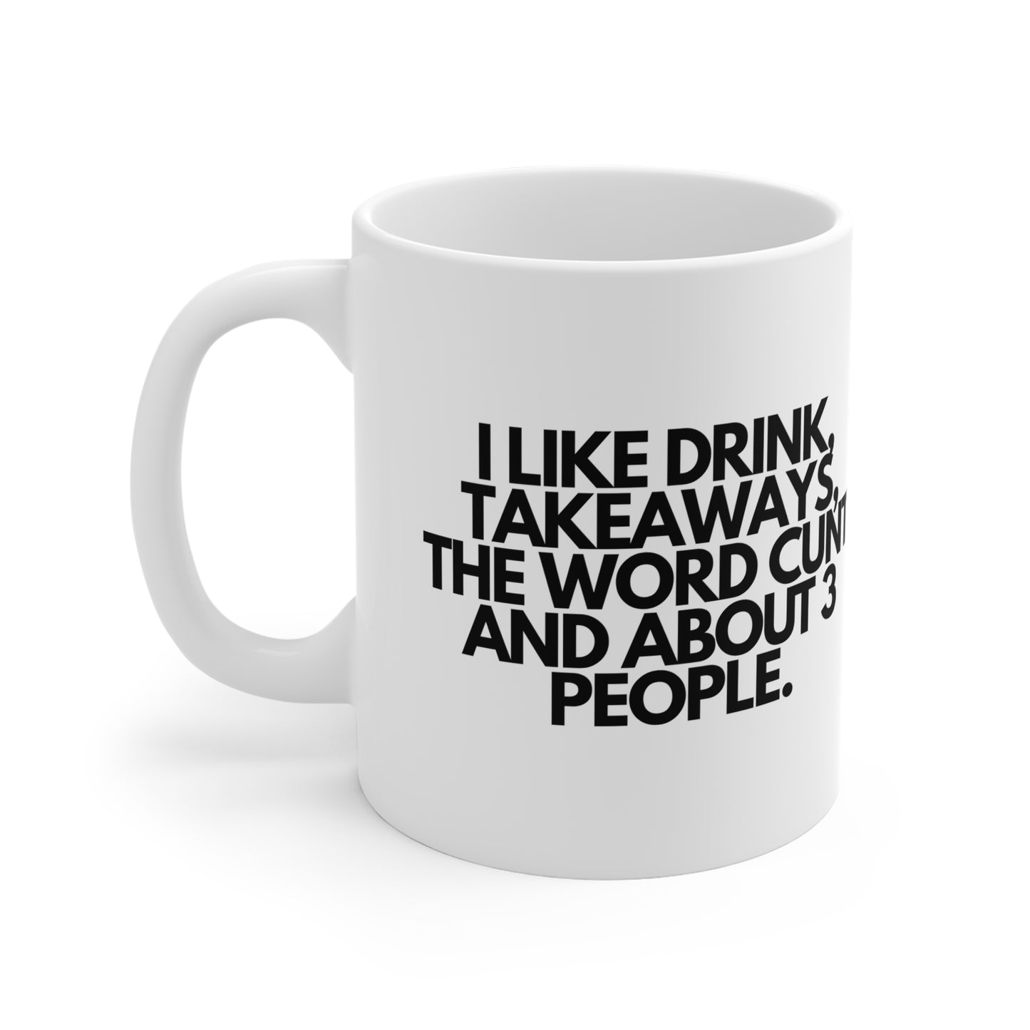 I Like Drink, Takeaways, The Word C**t & About 3 People Novelty Mug