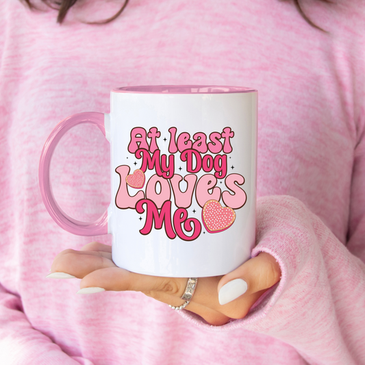 'At Least My Dog Loves Me' Printed Mug