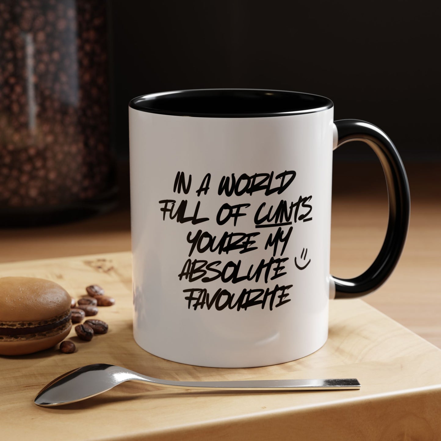 'In a World Full Of C**ts, Youre My Absolute Favourite' Funny Mug / Coaster