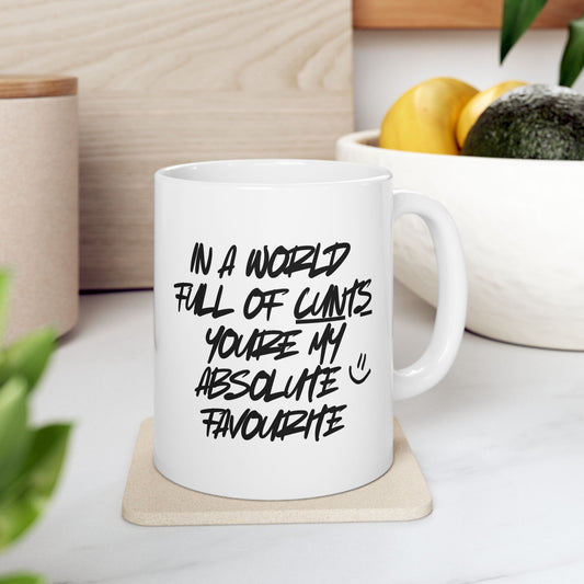 'In a World Full Of C**ts, Youre My Absolute Favourite' Funny Mug / Coaster