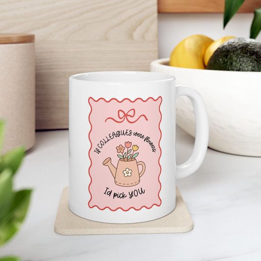 'If Colleagues Were Flowers, Id Pick You' Cute Thoughtful Gift Mug / Coaster