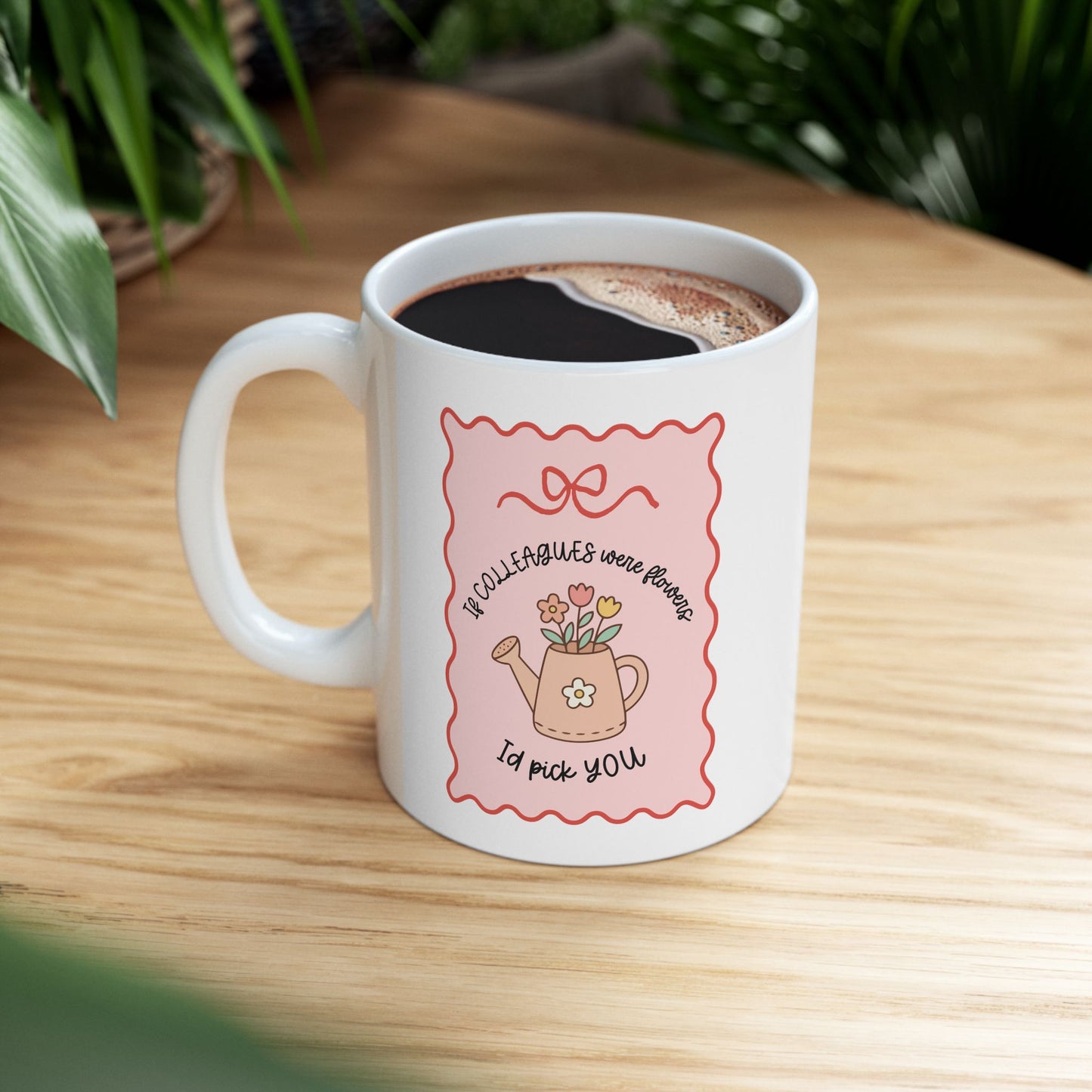 'If Colleagues Were Flowers, Id Pick You' Cute Thoughtful Gift Mug / Coaster