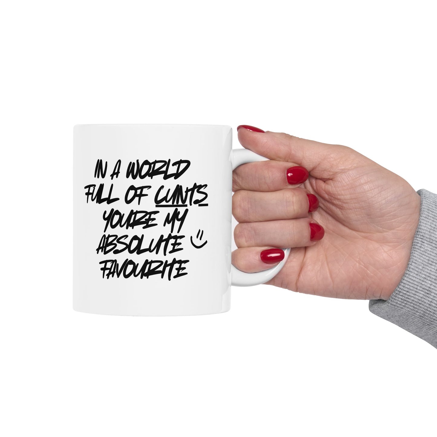 'In a World Full Of C**ts, Youre My Absolute Favourite' Funny Mug / Coaster