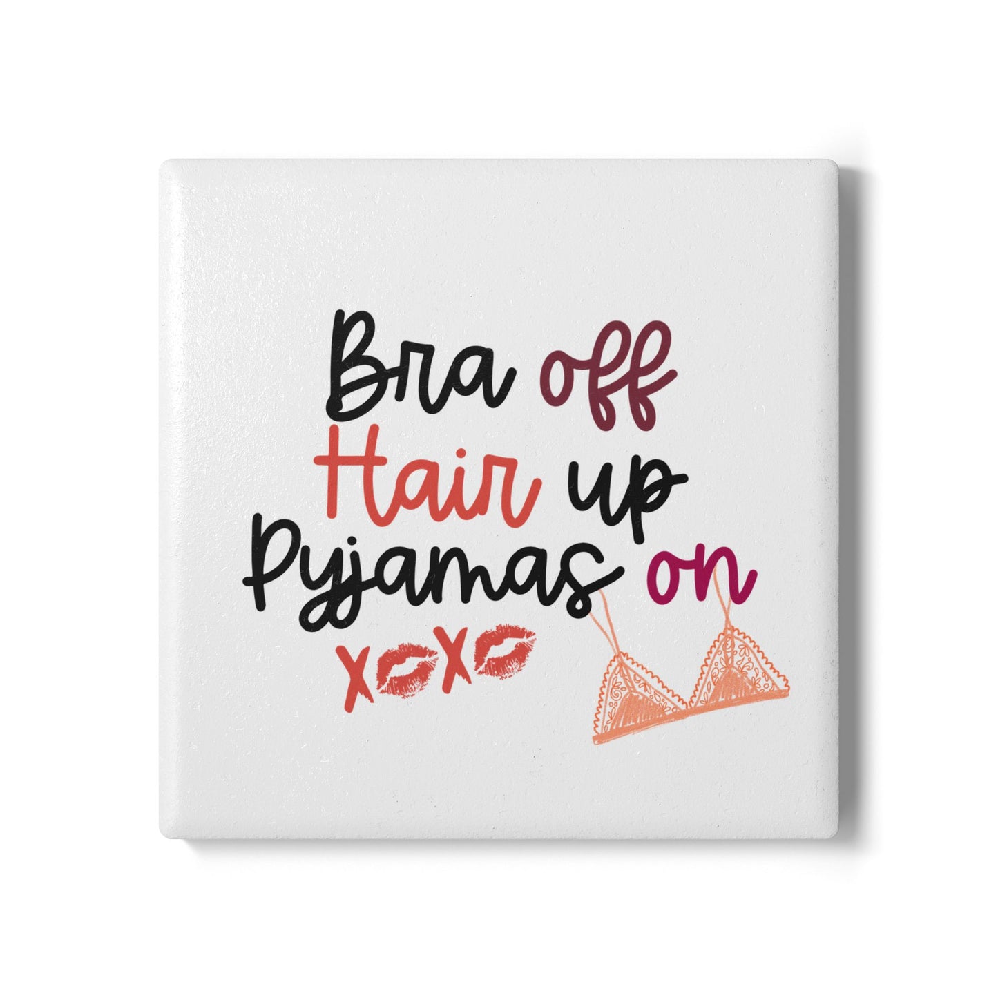 'Hair up, Bra Off, Pyjamas On' Cute Gift Mug / Coaster