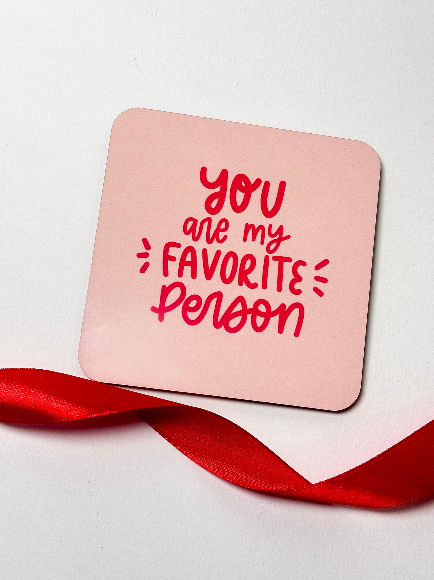 'You Are My Favorite Person' Coaster