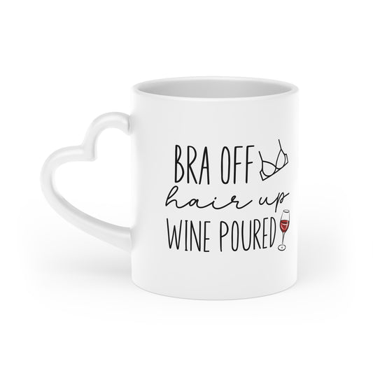 Bra Off, Hair up, Wine Poured' Novelty Humour Mug