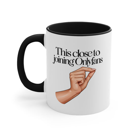 Novelty Womens 'This Close to Joining Onlyfans' Funny Mug / Coaster