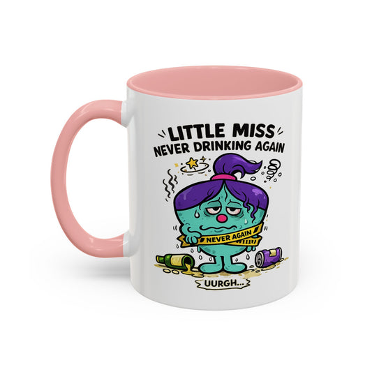 Novelty 'Little Miss Never Drinking Again' Novelty Funny Gift Mug For Her 11oz
