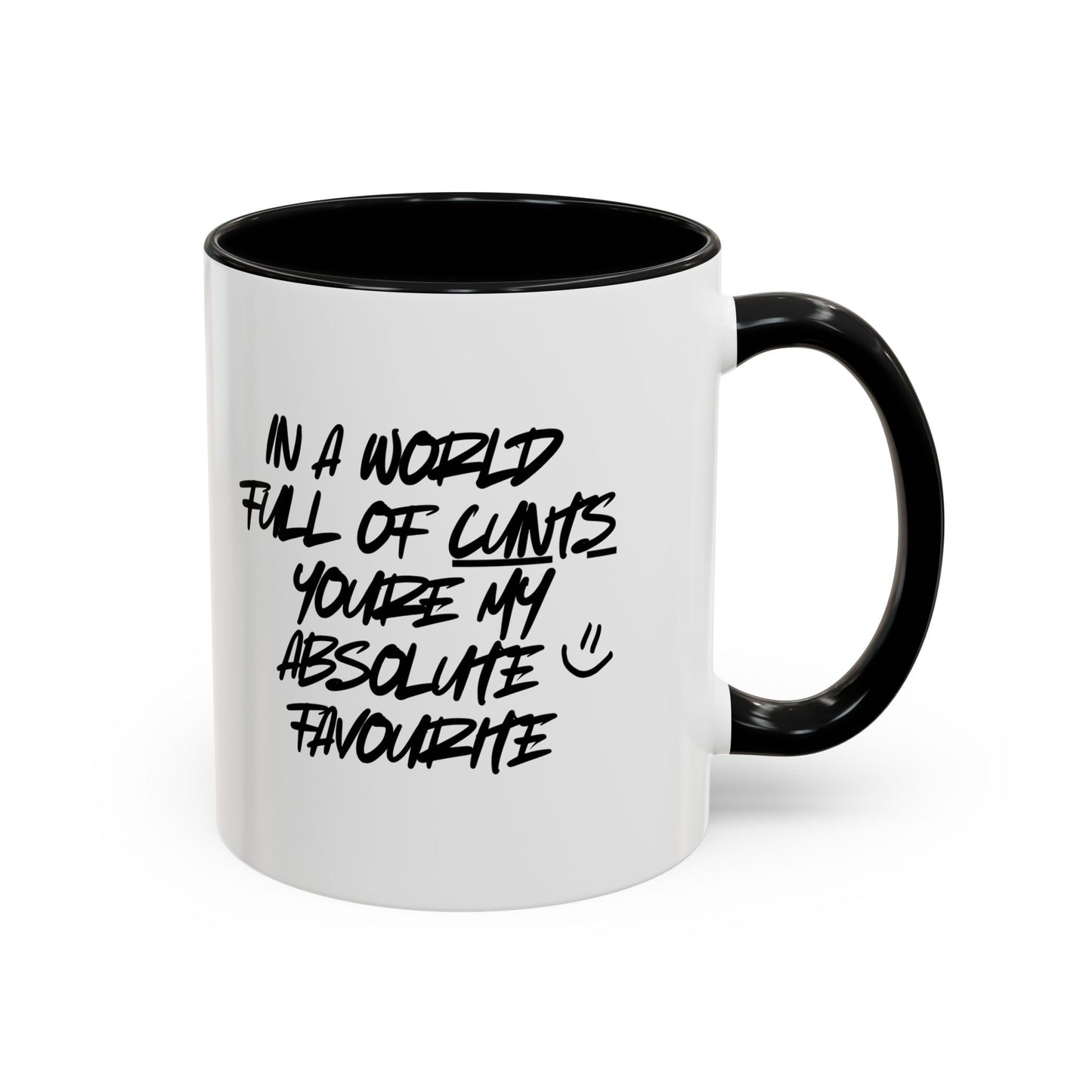 'In a World Full Of C**ts, Youre My Absolute Favourite' Funny Mug / Coaster